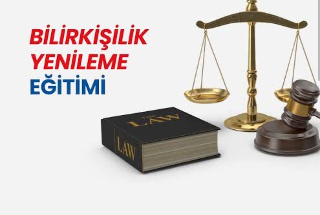 BİLİRKİŞİLİK YENİLEME EĞİTİMİ