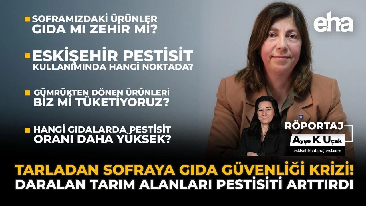 EHA-TARLADAN SOFRAYA GIDA GÜVENLİĞİ KRİZİ: DARALAN TARIM ALANLARI PESTİSİTİ ARTIRDI!-18 EYLÜL 2025