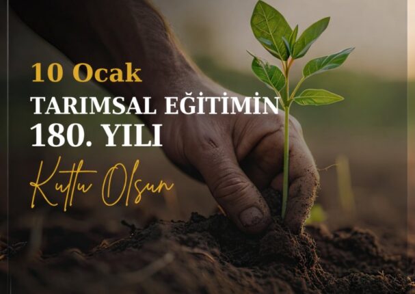 ZİRVEDE HABER : TÜRKİYE’DE TARIMSAL EĞİTİMİN 180. YILI GURURLA KUTLANIYOR - 10.01.2026