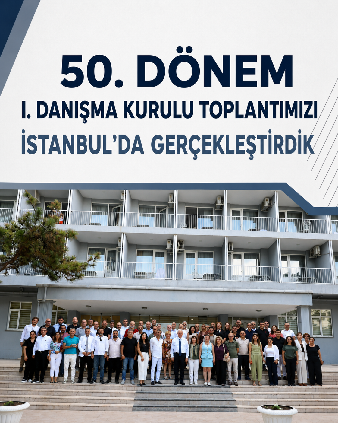 50. DÖNEM I. DANIŞMA KURULU TOPLANTIMIZI İSTANBUL’DA GERÇEKLEŞTİRDİK