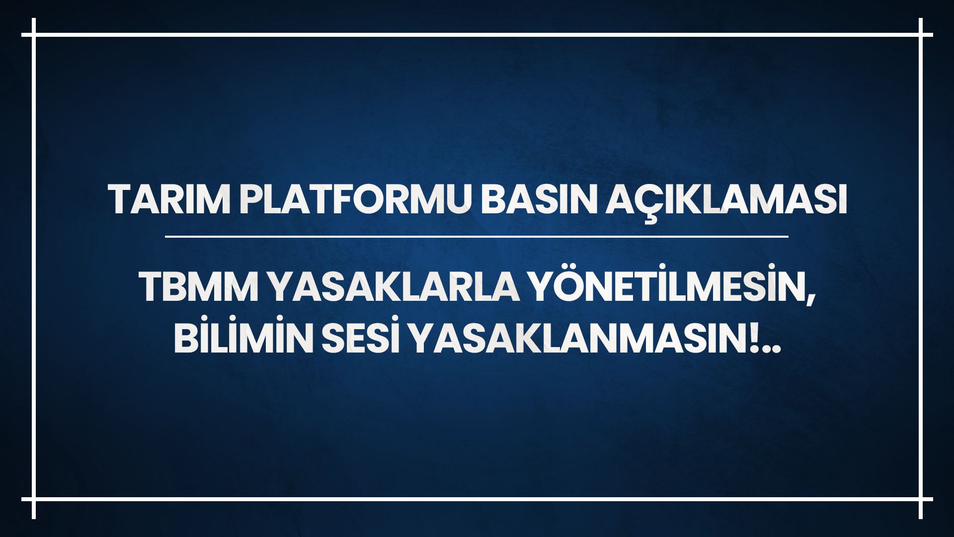 TARIM PLATFORMU BASIN AÇIKLAMASI: TBMM YASAKLARLA YÖNETİLMESİN, BİLİMİN SESİ YASAKLANMASIN!..- 24 TEMMUZ 2024