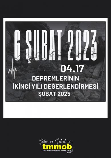 TMMOB 6 ŞUBAT KAHRAMANMARAŞ DEPREMLERİNİN İKİNCİ YILI DEĞERLENDİRME RAPORU YAYIMLANDI