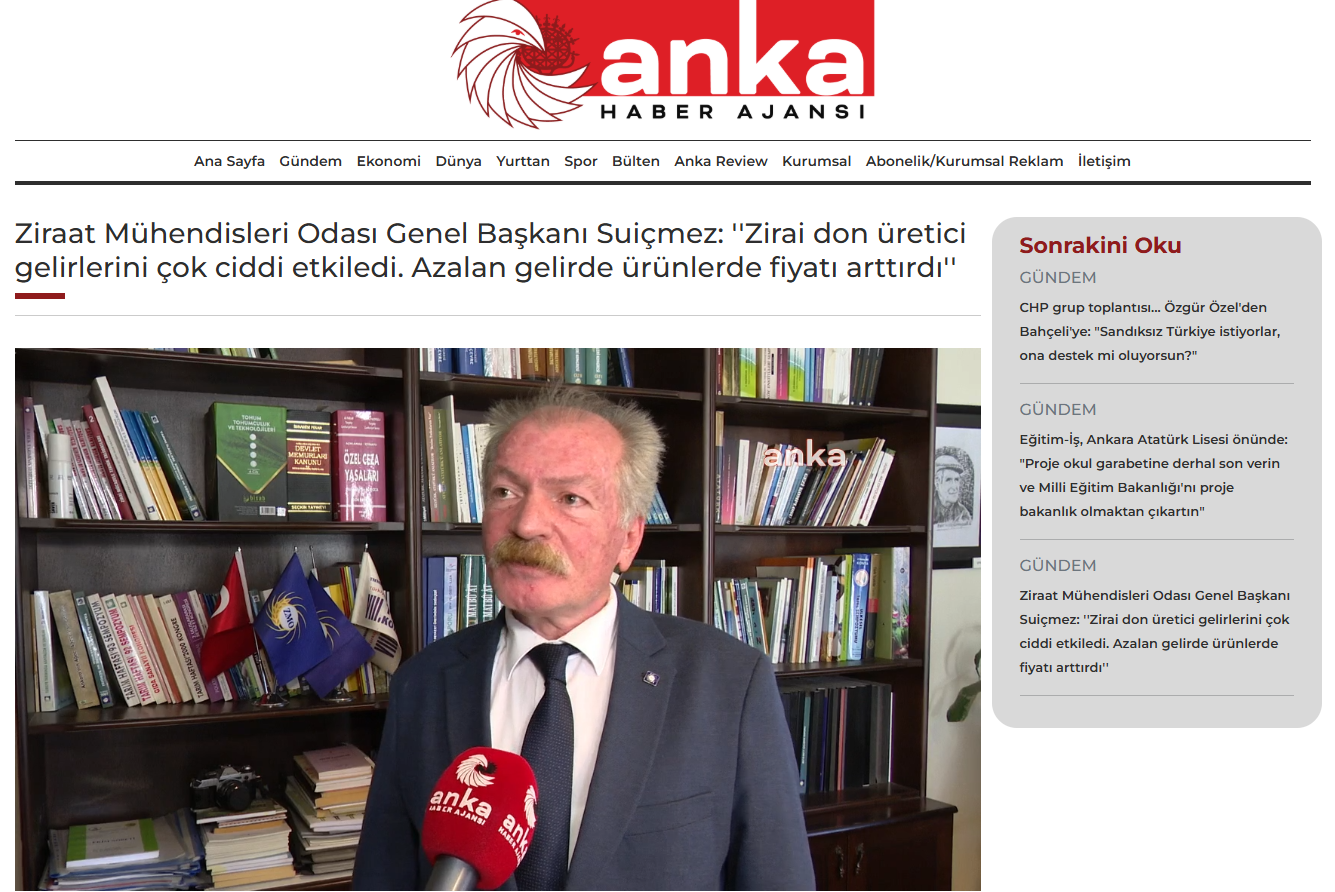 ANKA HABER AJANSI: ZİRAAT MÜHENDİSLERİ ODASI GENEL BAŞKANI SUİÇMEZ: ''ZİRAİ DON ÜRETİCİ GELİRLERİNİ ÇOK CİDDİ ETKİLEDİ. AZALAN GELİRDE ÜRÜNLERDE FİYATI ARTTIRDI'' - 15 NİSAN 2025