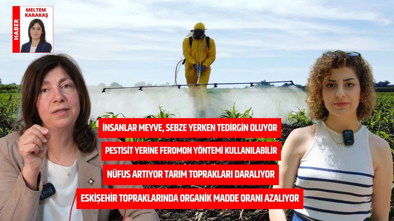 ESKİSEHİR.NET-SOFRAMIZDAKİ TEHDİT PESTİSİT: “DEVLET HEM DENETLEMELİ HEM BİLGİLENDİRMELİ”-15 HAZİRAN 2025