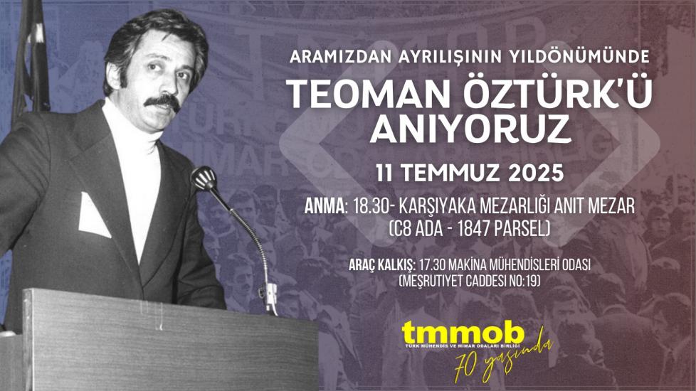 TEOMAN ÖZTÜRK'Ü ANIYORUZ...