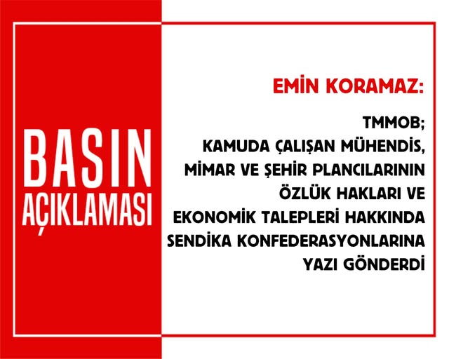 KAMUDA ÇALIŞAN MÜHENDİS, MİMAR VE ŞEHİR PLANCILARININ ÖZLÜK HAKLARI VE EKONOMİK TALEPLERİ HAKKINDA YAZI SENDİKA KONFEDERASYONLARINA GÖNDERİLDİ 