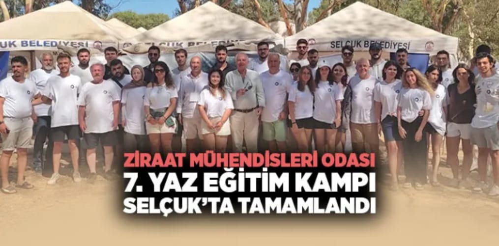 ZİRAAT MÜHENDİSLERİ ODASI 7. YAZ EĞİTİM KAMPI İZMİR SELÇUK’TA TAMAMLANDI
