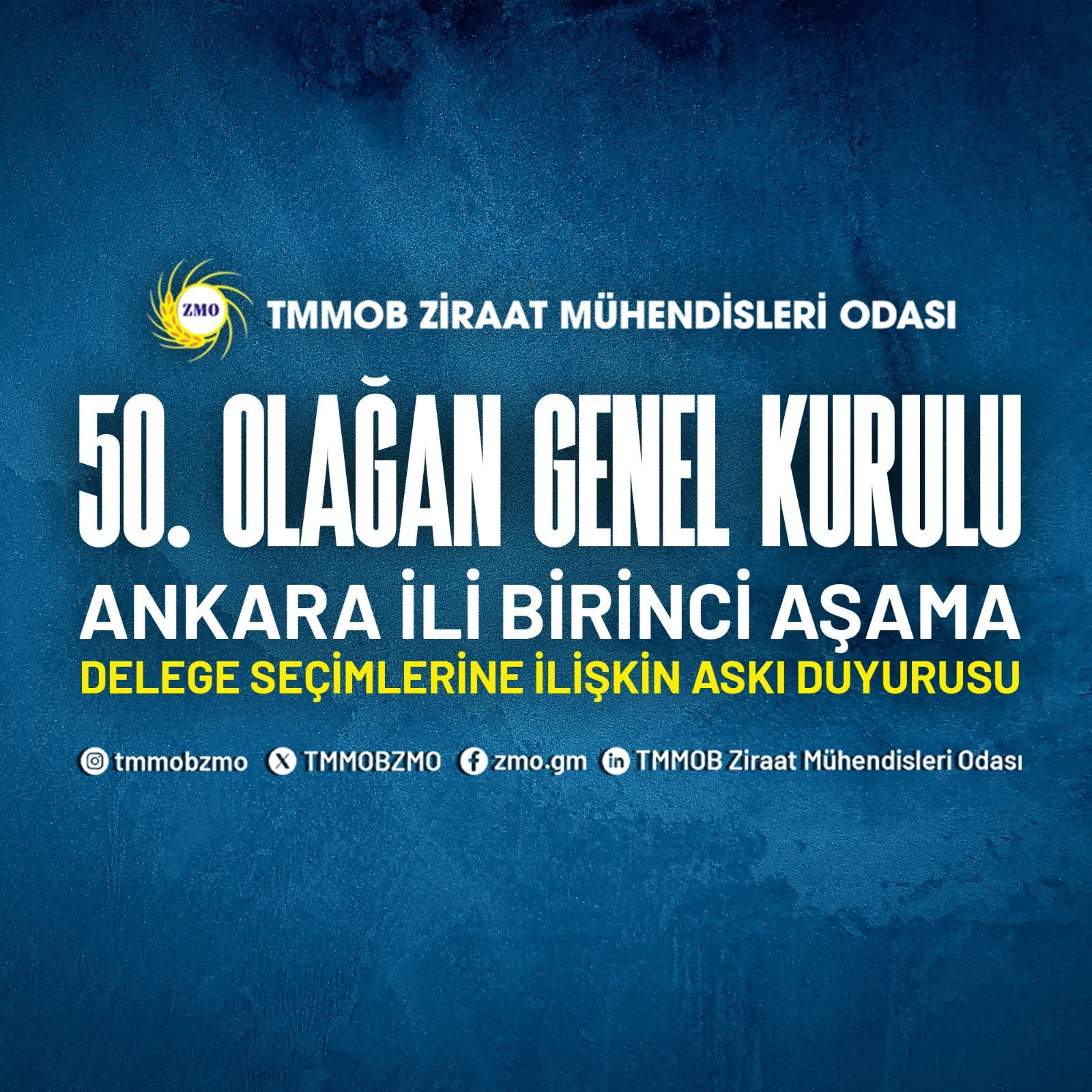 TMMOB ZİRAAT MÜHENDİSLERİ ODASI 50. OLAĞAN GENEL KURULU ANKARA İLİ BİRİNCİ AŞAMA DELEGE SEÇİMLERİNE İLİŞKİN ASKI DUYURUSU