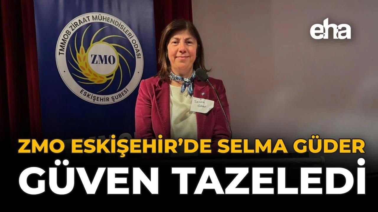 EHA: ZMO ESKİŞEHİR’DE SELMA GÜDER GÜVEN TAZELEDİ-21 ARALIK 2025