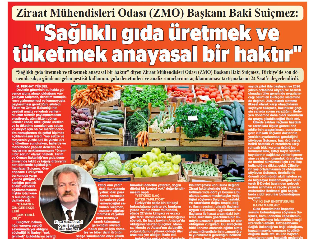 24 SAAT GAZETESİ: ZMO BAŞKANI BAKİ SUİÇMEZ: SAĞLIKLI GIDA ÜRETMEK VE TÜKETMEK ANAYASAL BİR HAKTIR-30 OCAK 2026
