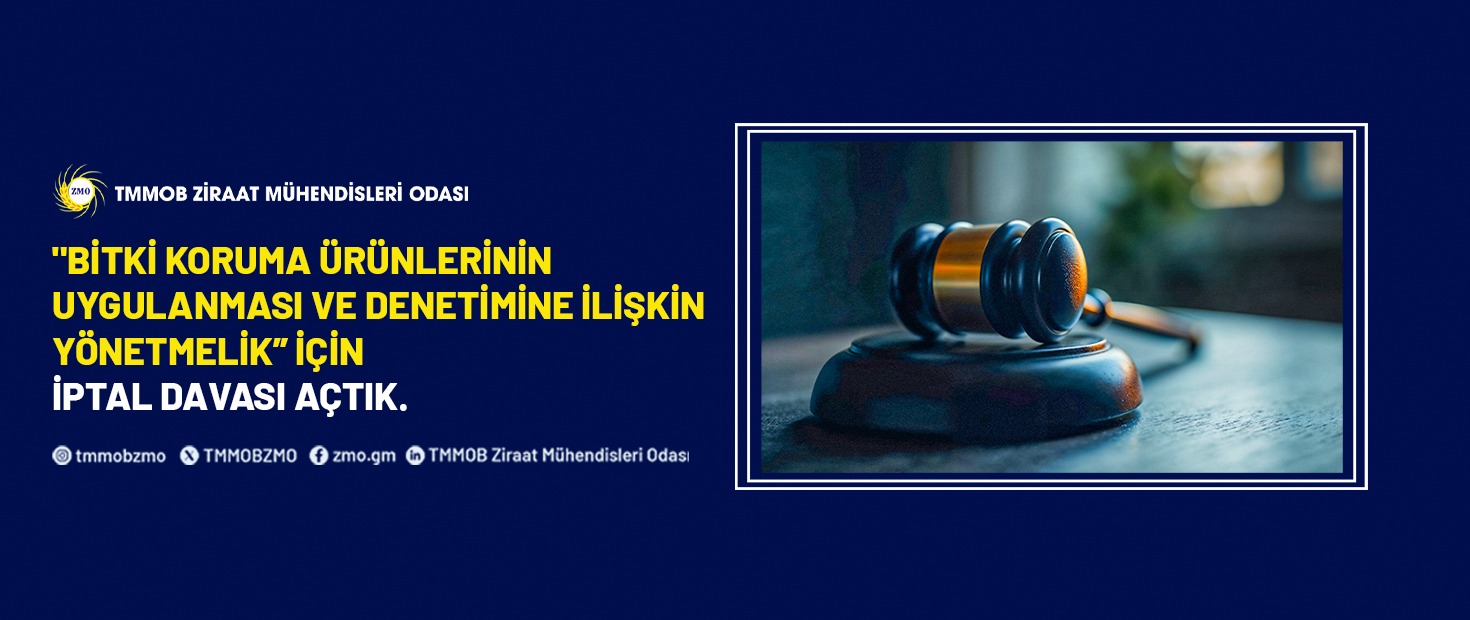 "BİTKİ KORUMA ÜRÜNLERİNİN UYGULANMASI VE DENETİMİNE İLİŞKİN YÖNETMELİK” İÇİN İPTAL DAVASI AÇTIK.
