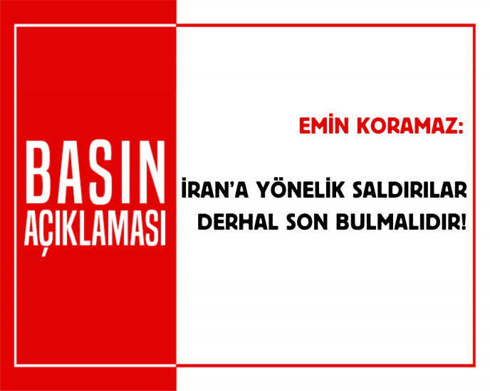 İRAN’A YÖNELİK SALDIRILAR DERHAL SON BULMALIDIR!