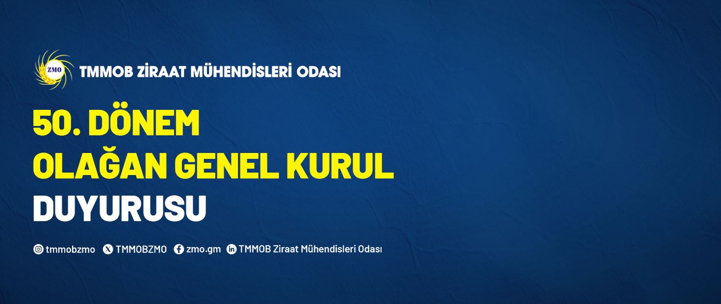 TMMOB ZİRAAT MÜHENDİSLERİ ODASI 50. DÖNEM OLAĞAN GENEL KURUL DUYURUSU
