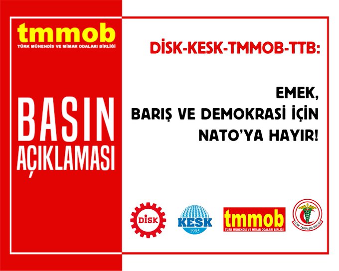 DİSK-KESK-TMMOB-TTB: EMEK, BARIŞ VE DEMOKRASİ İÇİN NATO’YA HAYIR!