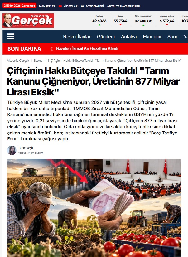 AKDENİZ GERÇEK GAZETESİ: ÇİFTÇİNİN HAKKI BÜTÇEYE TAKILDI! "TARIM KANUNU ÇİĞNENİYOR, ÜRETİCİNİN 877 MİLYAR LİRASI EKSİK"- 21 EKİM 2026