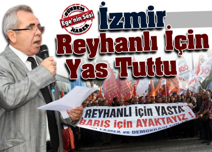 İZMİR EMEK VE DEMOKRASİ GÜÇLERİNDEN REYHANLI BASIN AÇIKLAMASI 