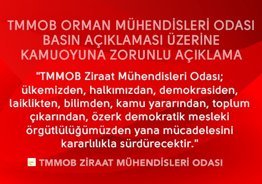 TMMOB ORMAN MÜHENDİSLERİ ODASI BASIN AÇIKLAMASI ÜZERİNE KAMUOYUNA ZORUNLU AÇIKLAMA
