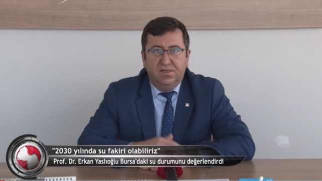 BURSA`DA BUGÜN ÖZEL HABER "2030 YILINDA SU FAKİRİ OLABİLİRİZ"