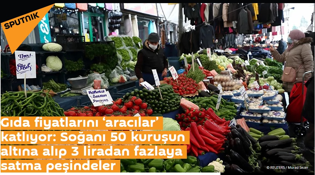 SPUTNİKNEWS: GIDA FİYATLARINI ARACILAR' KATLIYOR: SOĞANI 50 KURUŞUN ALTINA ALIP 3 LİRADAN FAZLAYA SATMA PEŞİNDELER- 19 OCAK 2021