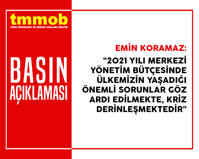 2021 YILI MERKEZİ YÖNETİM BÜTÇESİNDE ÜLKEMİZİN YAŞADIĞI ÖNEMLİ SORUNLAR GÖZ ARDI EDİLMEKTE, KRİZ DERİNLEŞMEKTEDİR