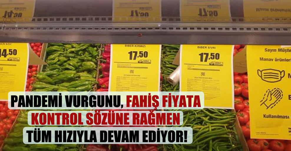 HALKIN HABERCİSİ: PANDEMİ VURGUNU, FAHİŞ FİYATA KONTROL SÖZÜNE RAĞMEN TÜM HIZIYLA DEVAM EDİYOR!- 20 MART 2021