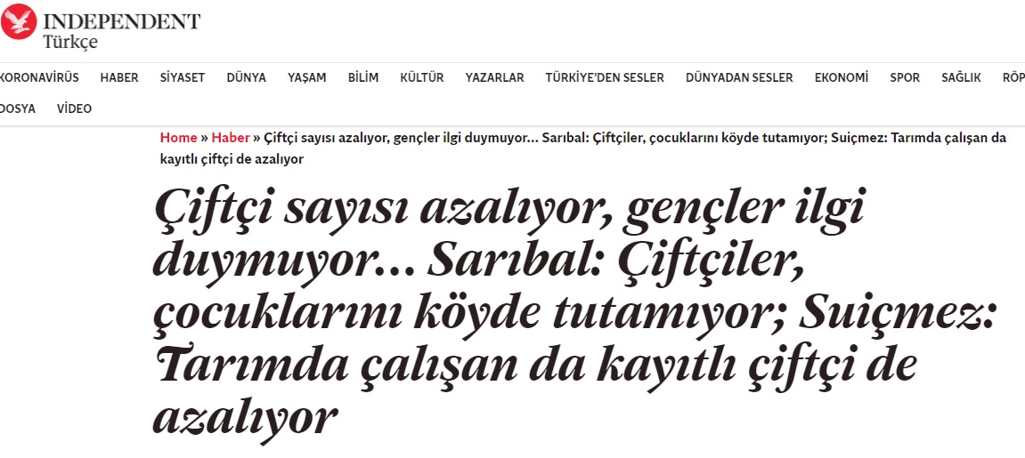 INDEPENDENT TÜRKÇE: ÇİFTÇİ SAYISI AZALIYOR, GENÇLER İLGİ DUYMUYOR... SARIBAL: ÇİFTÇİLER, ÇOCUKLARINI KÖYDE TUTAMIYOR; SUİÇMEZ: TARIMDA ÇALIŞAN DA KAYITLI ÇİFTÇİ DE AZALIYOR- 15 MAYIS 2021
