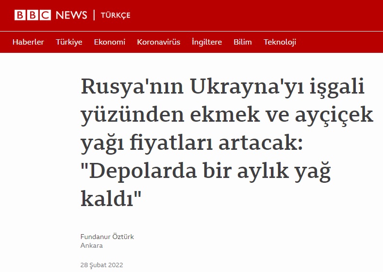 BBC NEWS TÜRKÇE: RUSYA`NIN UKRAYNA`YI İŞGALİ YÜZÜNDEN EKMEK VE AYÇİÇEK YAĞI FİYATLARI ARTACAK: "DEPOLARDA BİR AYLIK YAĞ KALDI"- 28 ŞUBAT 2022