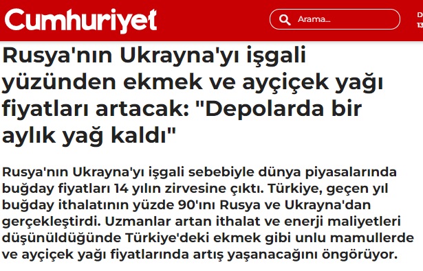 CUMHURİYET GAZETESİ: RUSYA`NIN UKRAYNA`YI İŞGALİ YÜZÜNDEN EKMEK VE AYÇİÇEK YAĞI FİYATLARI ARTACAK: "DEPOLARDA BİR AYLIK YAĞ KALDI"- 1 MART 2022