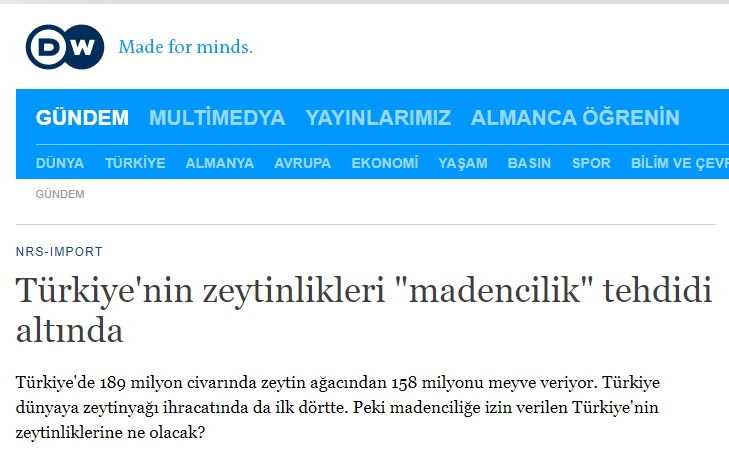 DEUTSCHE WELLE TÜRKÇE: TÜRKİYE`NİN ZEYTİNLİKLERİ "MADENCİLİK" TEHDİDİ ALTINDA- 4 MART 2022