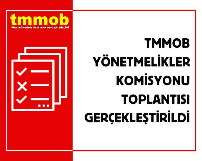 TMMOB TARAFINDAN "TMMOB YÖNETMELİKLER KOMİSYONU TOPLANTISI" GERÇEKLEŞTİRİLDİ