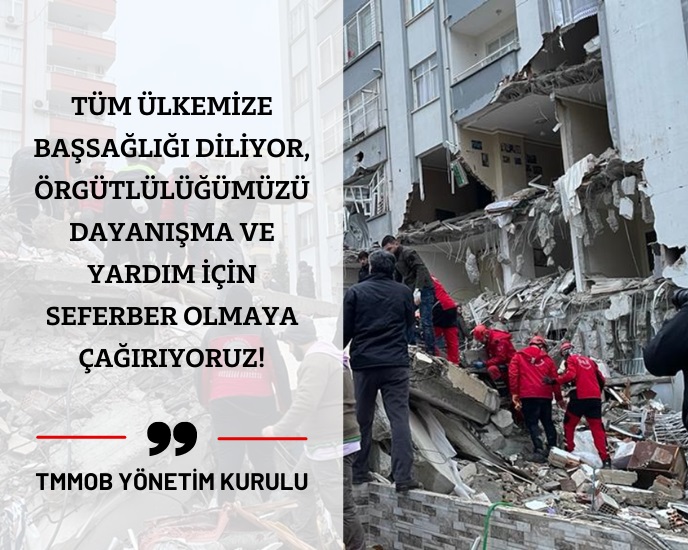 TÜM ÜLKEMİZE BAŞSAĞLIĞI DİLİYOR, ÖRGÜTLÜLÜĞÜMÜZÜ DAYANIŞMA VE YARDIM İÇİN SEFERBER OLMAYA ÇAĞIRIYORUZ!