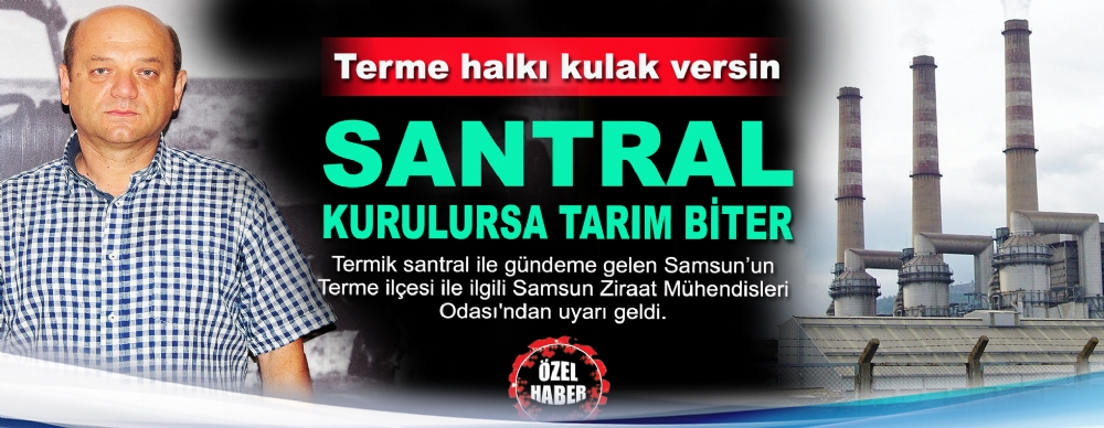 TERME'DE SANTRAL KURULURSA TARIM BİTER - GAZETE GERÇEK