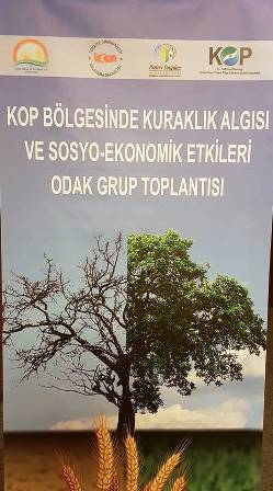 KOP BÖLGESİNDE KURAKLIK ALGISI VE SOSYO-EKONOMİK ODAK GRUP TOPLANTISI
