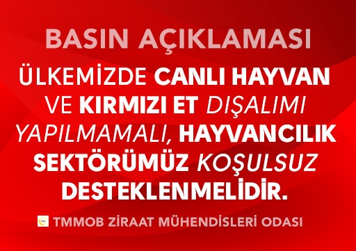 BASIN AÇIKLAMASI: ÜLKEMİZDE CANLI HAYVAN VE KIRMIZI ET DIŞALIMI YAPILMAMALI, HAYVANCILIK SEKTÖRÜMÜZ KOŞULSUZ DESTEKLENMELİDİR