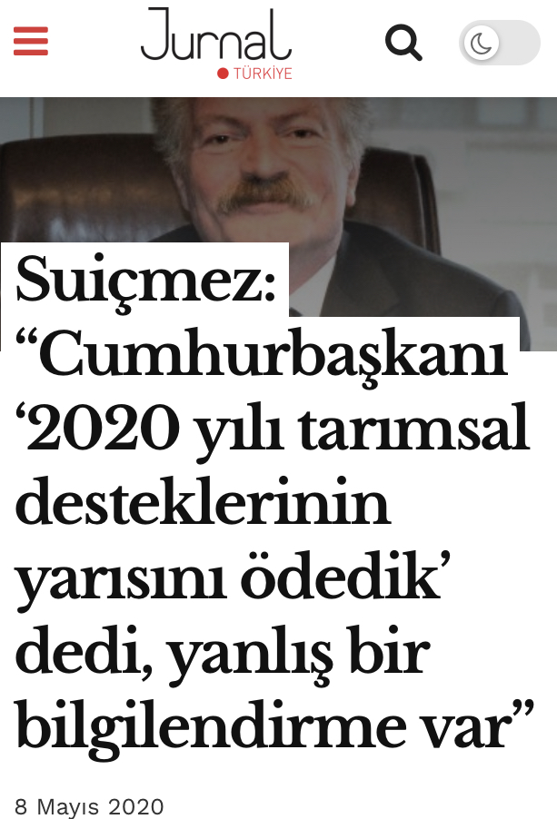 JURNAL TÜRKİYE: SUİÇMEZ: "CUMHURBAŞKANI 2020 YILI TARIMSAL DESTEKLERİNİN YARISINI ÖDEDİK' DEDİ, YANLIŞ BİR BİLGİLENDİRME VAR"- 8 MAYIS 2020