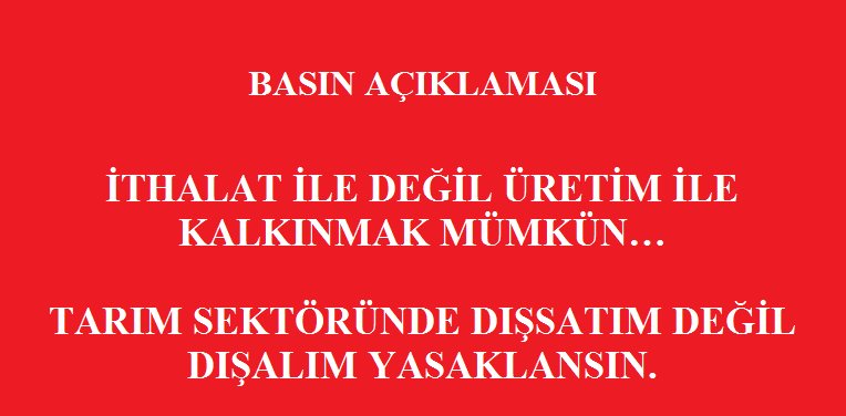 BASIN AÇIKLAMASI: İTHALAT İLE DEĞİL ÜRETİM İLE KALKINMAK MÜMKÜN...

TARIM SEKTÖRÜNDE DIŞSATIM DEĞİL DIŞALIM YASAKLANSIN.
