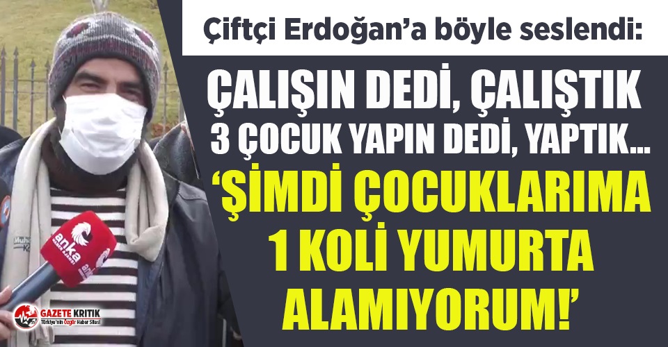 GAZETE KRİTİK: ANKARA`DA ERDOĞAN`A PROTESTO: 3 ÇOCUK YAPIN DEDİ YAPTIK, ŞİMDİ ÇOCUKLARIMA BİR KOLİ YUMURTA BİLE ALAMIYORUM!`- 8 OCAK 2021