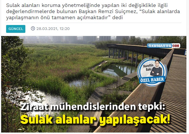 İLKSES GAZETESİ: ZİRAAT MÜHENDİSLERİNDEN TEPKİ: SULAK ALANLAR YAPILAŞACAK!- 28 MART 2021