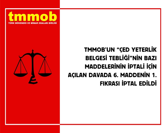 TMMOB'UN "ÇED YETERLİK BELGESİ TEBLİĞİ"NİN BAZI MADDELERİNİN İPTALİ İÇİN AÇILAN DAVADA 6. MADDENİN 1. FIKRASI İPTAL EDİLDİ