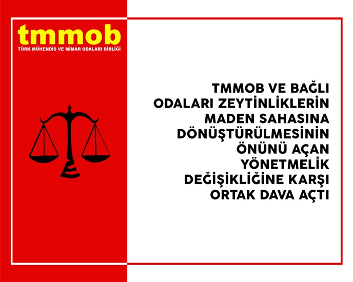TMMOB VE BAĞLI ODALARI ZEYTİNLİKLERİN MADEN SAHASINA DÖNÜŞTÜRÜLMESİNİN ÖNÜNÜ AÇAN YÖNETMELİK DEĞİŞİKLİĞİNE KARŞI DAVA AÇTI