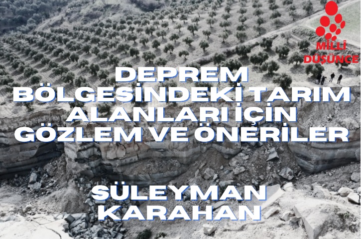 MİLLİDUSUNCE.COM: DEPREM BÖLGESİNDEKİ TARIM ALANLARI İÇİN ÖNERİLER- 30 MART 2023