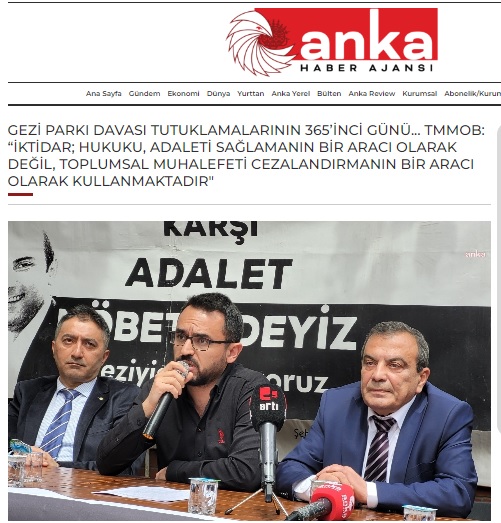 ANKA HABER AJANSI: GEZİ PARKI DAVASI TUTUKLAMALARININ 365'İNCİ GÜNÜ... TMMOB: "İKTİDAR; HUKUKU, ADALETİ SAĞLAMANIN BİR ARACI OLARAK DEĞİL, TOPLUMSAL MUHALEFETİ CEZALANDIRMANIN BİR ARACI OLARAK KULLANMAKTADIR"- 25 NİSAN 2023