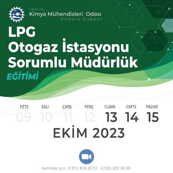 TMMOB KİMYA MÜHENDİSLERİ ODASI ANKARA ŞUBESİ 13-14-15 EKİM 2023 OTOGAZ İSTASYONLARINDA SORUMLU MÜDÜRLÜK EĞİTİMİ* (UZAKTAN EĞİTİM)
