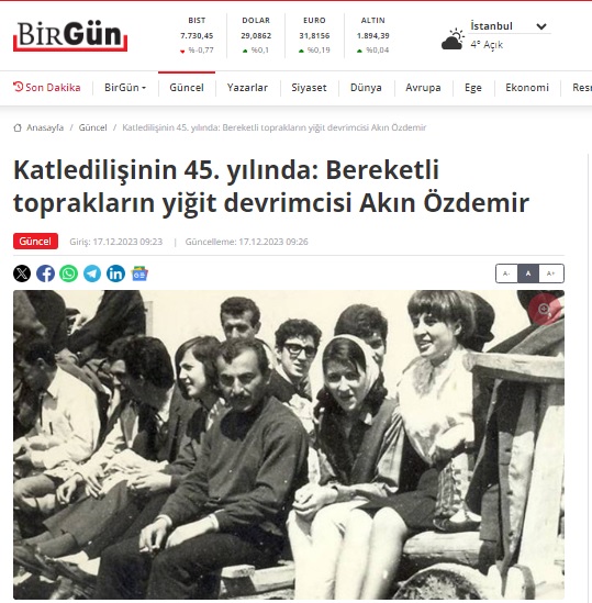 BİRGÜN GAZETESİ: KATLEDİLİŞİNİN 45. YILINDA: BEREKETLİ TOPRAKLARIN YİĞİT DEVRİMCİSİ AKIN ÖZDEMİR- 17 ARALIK 2023