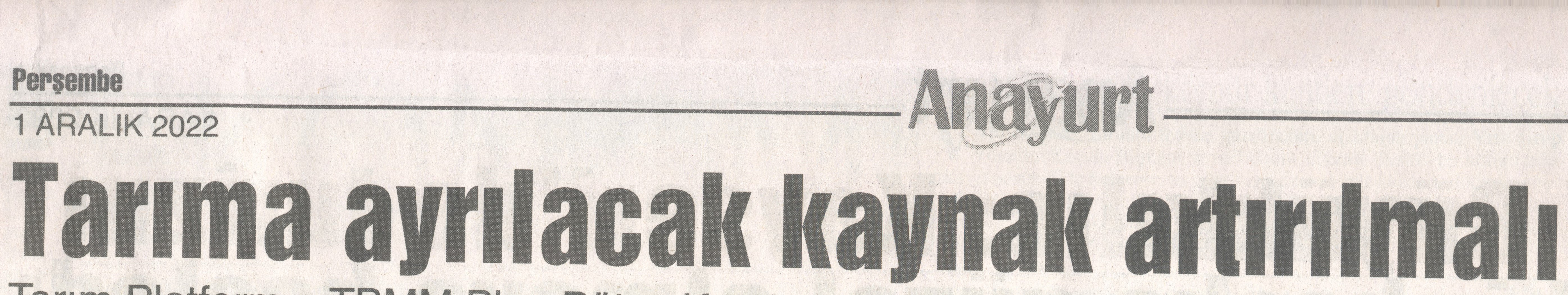 ANAYURT GAZETESİ: TARIMA AYRILACAK KAYNAK ARTIRILMALI-1 ARALIK 2022
