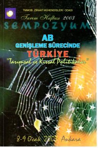 2823 TARIM HAFTASI-2003 (AB GENİŞLEME SÜRECİNDE TÜRKİYE TARIMSAL VE KIRSAL POLİTİKALAR)