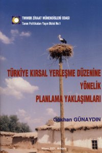 2725 TÜRKİYE KIRSAL YERLEŞME DÜZENİNE YÖNELİK PLANLAMA YAKLAŞIMLARI