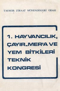2761 1. HAYVANCILIK, ÇAYIR-MER`A VE YEM BİTKİLERİ TEKNİK KONGRESİ